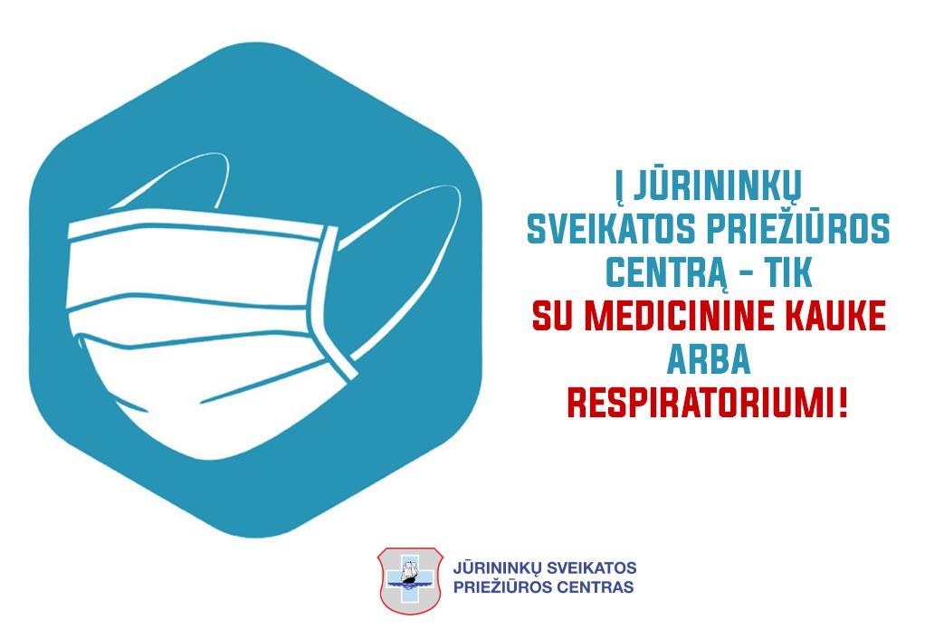 Į Jūrininkų sveikatos priežiūros centrą – tik su medicinine kauke arba respiratoriumi!